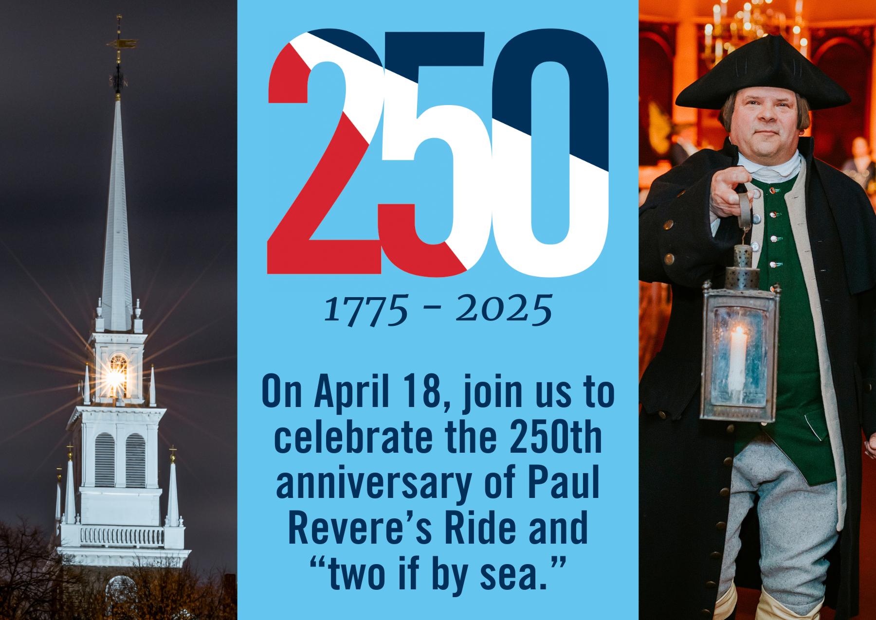 On April 18, join us to celebrate the 250th anniversary of Paul Revere’s Ride and “two if by sea.”
