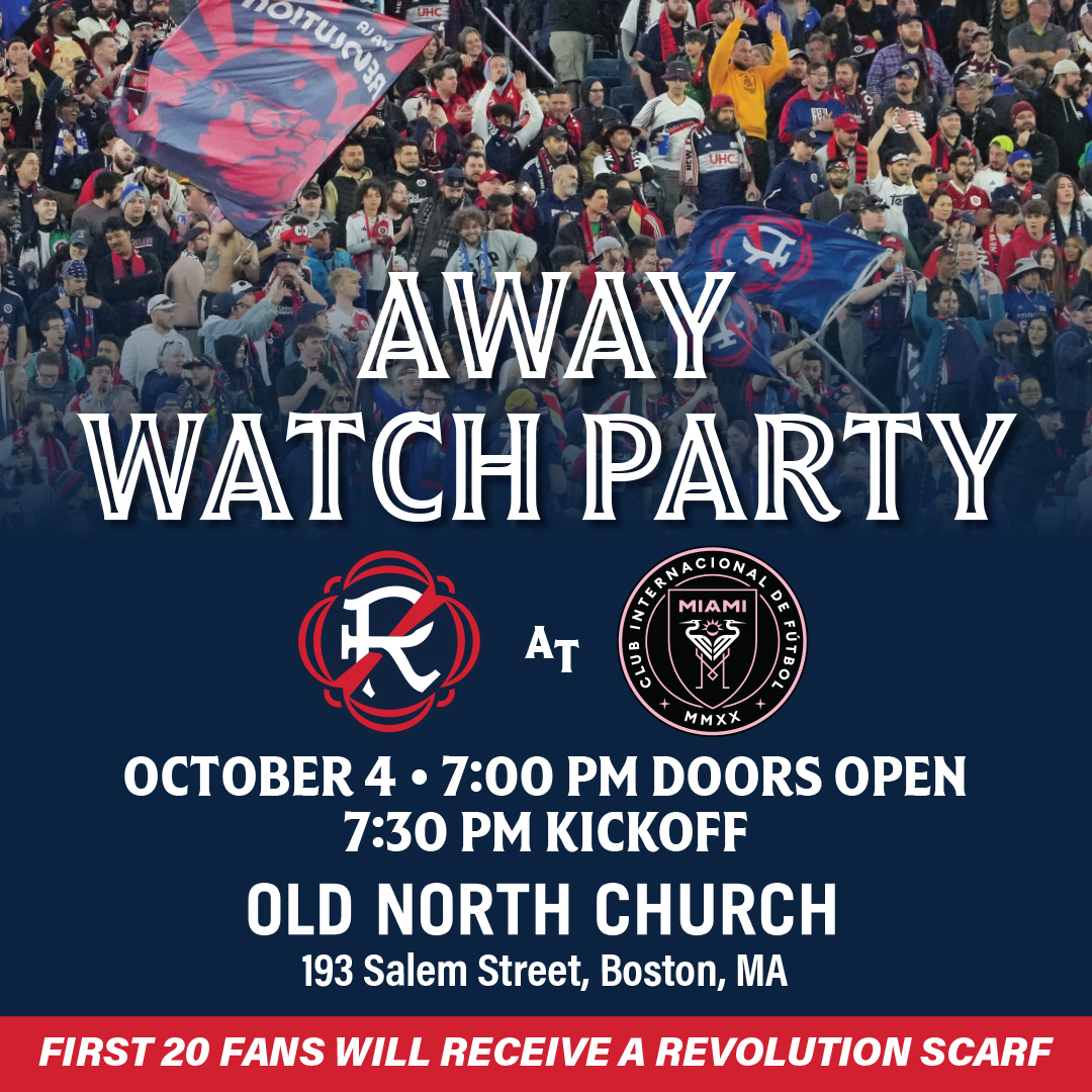 Away Watch Party - Revolution at Inter Miami - October 4 - 7:00pm Doors Open - 7:30pm Kickoff - Old North Church - 193 Salem Street, Boston, MA - First 20 fans will receive a Revolution scarf