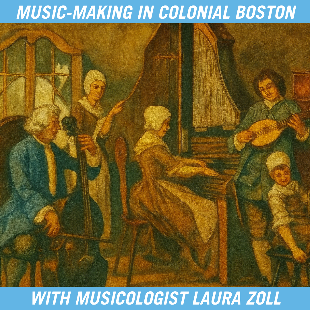 Music-Making in Colonial Boston with Musicologist Laura Zoll